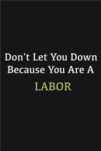 Don't let you down because you are a Labor