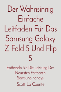 Wahnsinnig Einfache Leitfaden Für Das Samsung Galaxy Z Fold 5 Und Flip 5