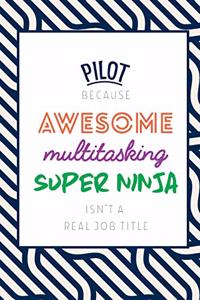 Pilot Because Awesome Multitasking Super Ninja Isn't A Real Job Title
