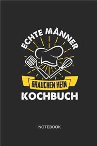 Echte Männer Brauchen Kein Kochbuch Notebook