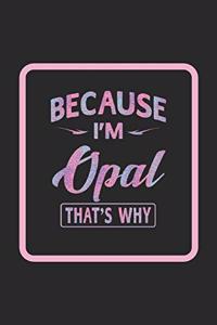 Because I'm Opal That's Why