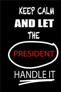 Keep Calm and Let the President Handle It: It's Like Riding a Bike. Except the Bike Is on Fire. and You Are on Fire! Blank Line Journal