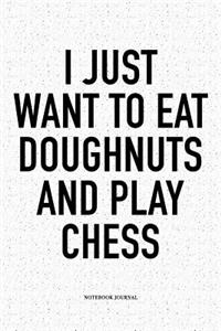 I Just Want to Eat Doughnuts and Play Chess