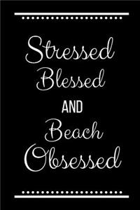 Stressed Blessed Beach Obsessed