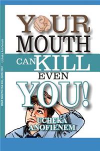 Your Mouth Can Kill Even You