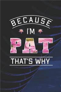 Because I'm Pat That's Why