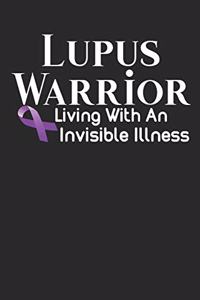Lupus Warrior Living With An Invisible Illness