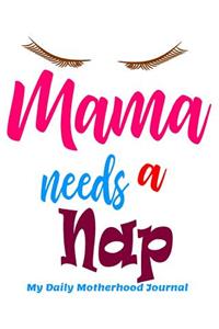 Mama Needs a Nap My Daily Motherhood Journal