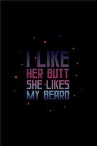 I Like Her Butt She Likes My Beard