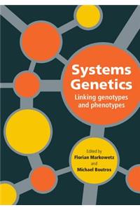 Systems Genetics: Linking Genotypes and Phenotypes