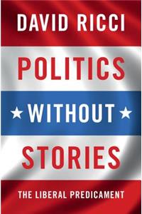 Politics Without Stories