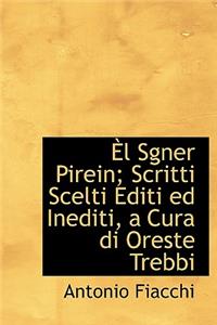 L Sgner Pirein; Scritti Scelti Editi Ed Inediti, a Cura Di Oreste Trebbi