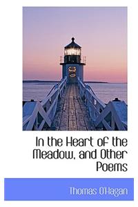 In the Heart of the Meadow, and Other Poems