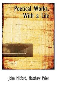 Poetical Works. with a Life