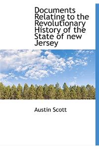 Documents Relating to the Revolutionary History of the State of New Jersey