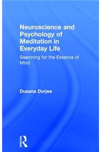 Neuroscience and Psychology of Meditation in Everyday Life