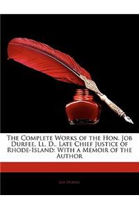 The Complete Works of the Hon. Job Durfee, LL. D., Late Chief Justice of Rhode-Island
