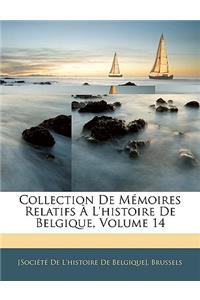 Collection de Memoires Relatifs A L'Histoire de Belgique, Volume 14