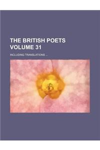 The British Poets Volume 31; Including Translations