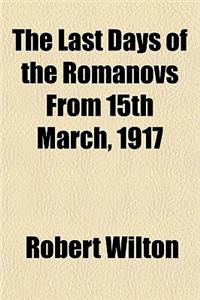 The Last Days of the Romanovs from 15th March, 1917