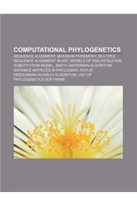 Computational Phylogenetics: Sequence Alignment, Maximum Parsimony, Multiple Sequence Alignment, Blast, Models of DNA Evolution