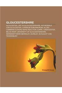Gloucestershire: Gloucester, Ort in Gloucestershire, Kathedrale Von Gloucester, Corinium Dobunnorum, Allied Command Europe Rapid Reacti