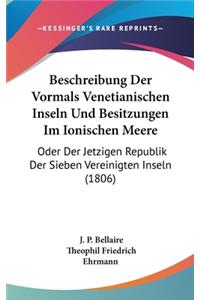 Beschreibung Der Vormals Venetianischen Inseln Und Besitzungen Im Ionischen Meere