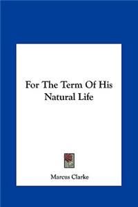For the Term of His Natural Life
