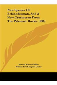New Species of Echinodermata and a New Crustacean from the Paleozoic Rocks (1896)
