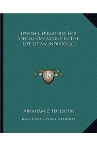 Jewish Ceremonies for Special Occasions in the Life of an Individual