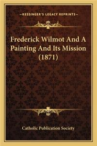 Frederick Wilmot and a Painting and Its Mission (1871)