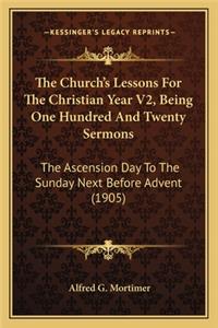 Church's Lessons For The Christian Year V2, Being One Hundred And Twenty Sermons