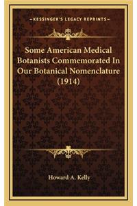 Some American Medical Botanists Commemorated in Our Botanical Nomenclature (1914)