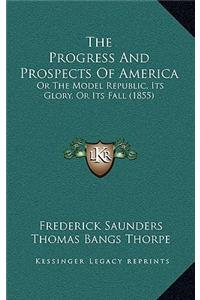 The Progress and Prospects of America