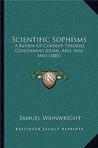 Scientific Sophisms
