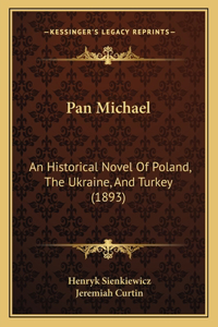 Pan Michael: An Historical Novel of Poland, the Ukraine, and Turkey (1893)