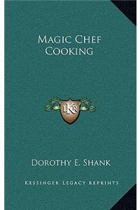 Magic Chef Cooking