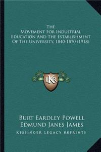 The Movement For Industrial Education And The Establishment Of The University, 1840-1870 (1918)