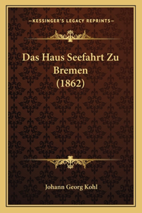 Haus Seefahrt Zu Bremen (1862)
