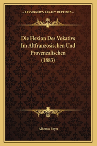 Die Flexion Des Vokativs Im Altfranzosischen Und Provenzalischen (1883)