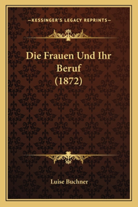 Frauen Und Ihr Beruf (1872)