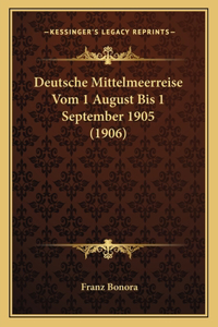 Deutsche Mittelmeerreise Vom 1 August Bis 1 September 1905 (1906)