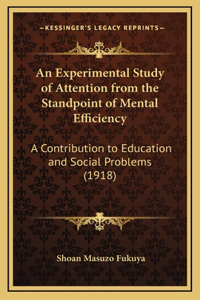 An Experimental Study of Attention from the Standpoint of Mental Efficiency