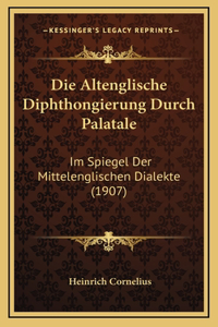 Die Altenglische Diphthongierung Durch Palatale