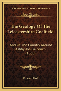 The Geology Of The Leicestershire Coalfield