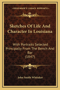 Sketches Of Life And Character In Louisiana