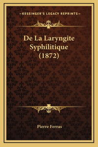 De La Laryngite Syphilitique (1872)