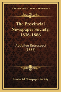 The Provincial Newspaper Society, 1836-1886