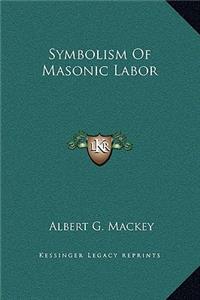 Symbolism Of Masonic Labor