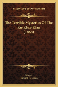 Terrible Mysteries Of The Ku-Klux-Klan (1868)